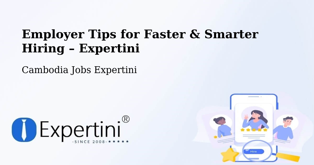 Employer Tips for Hiring & Recruitment – Phnom Penh - Phnom Penh, Cambodia Jobs Expertini
