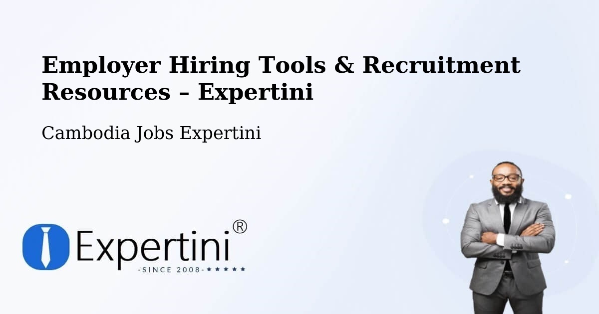 Employer Hiring Tools & Recruitment Resources – Phnom Penh - Phnom Penh, Cambodia Jobs Expertini