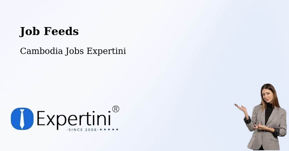 Job Listings Feed – Phnom Penh - Cambodia Jobs Expertini
